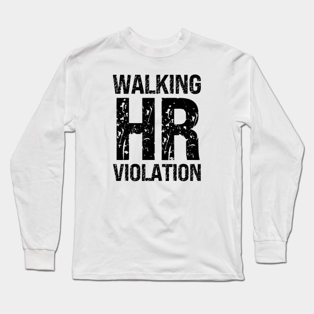 Walking HR Violation Long Sleeve T-Shirt by Xtian Dela ✅